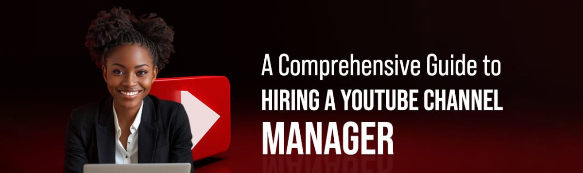 YouTube channel manager hiring guide
